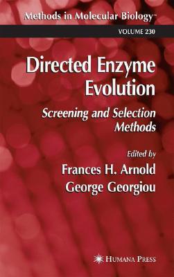 Frances Arnold Methods in Molecular Biology, Volume 230: Directed Enzyme Evolution: Screening and Selection Methods
