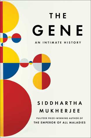 Siddhartha Mukherjee The Gene: An Intimate History