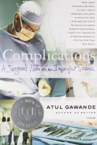 Atul Gawande Complications: A Surgeon's Notes on an Imperfect Science