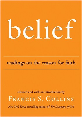 Francis S. Collins Belief: Readings on the Reason for Faith