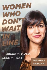 Reshma Saujani Women Who Don't Wait in Line: Break the Mold, Lead the Way