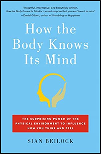 Sian Beilock How the Body Knows Its Mind